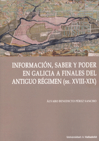 INFORMACI�N, SABER Y PODER EN GALICIA DEL ANTIGUO REGIMEN S. XVII