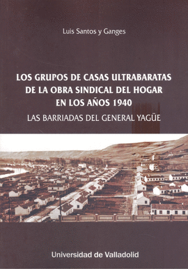 LOS GRUPOS DE CASAS ULTRABARATAS DE LA OBRA SINDICAL DEL HOGAR EN LOS AOS 1940
