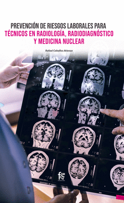 PREVENCION DE RIESGOS LABORALES PARA TECNICOS EN RADIOLOGIA, RADIODIAGNOSTICO Y
