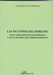 LAS FICCIONES DEL DERECHO EN EL DISCURSO DE LOS JURISTAS Y EN EL SISTEMA DEL ORD