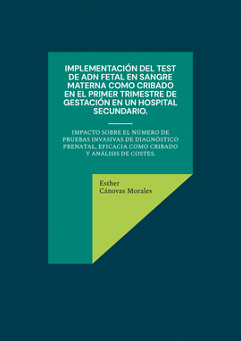 IMPLEMENTACI�N DEL TEST DE ADN FETAL EN SANGRE MATERNA COMO CRIBADO EN EL PRIMER