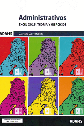 ADMINISTRATIVOS. EXCEL 2016. TEORIA Y EJERCICIOS - CORTES GENERALES