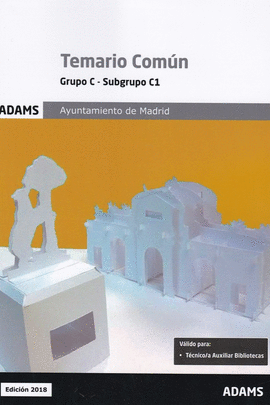 TEMARIO COMUN. GRUPO C - SUBGRUPO C1. AYUNTAMIENTO DE MADRID
