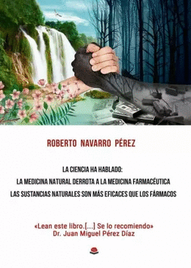 LA CIENCIA HA HABLADO: LA MEDICINA NATURAL DERROTA A LA MEDICINA FARMACUTICA. L