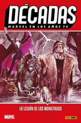 DCADAS. MARVEL EN LOS AOS 70: LEGIN DE MONSTRUOS