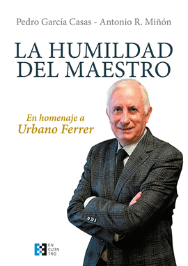 LA HUMILDAD DEL MAESTRO : HOMENAJE A URBANO FERRER