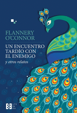 UN ENCUENTRO TARDIO CON EL ENEMIGO Y OTROS RELATOS