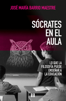 SOCRATES EN EL AULA:LO QUE LA FILOSOFIA PUEDE ENSE�AR