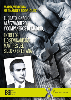 EL BEATO IGNACIO AL�EZ VAQUERO Y COMPA�EROS DE MADRID, ENTRE LOS 110 SEMINARISTA