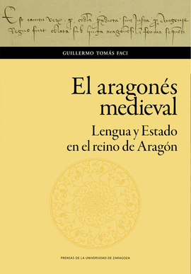 EL ARAGON�S MEDIEVAL. LENGUA Y ESTADO EN EL REINO DE ARAG�N