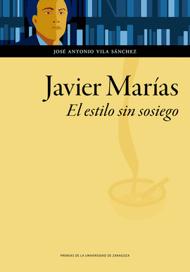 JAVIER MARAS. EL ESTILO SIN SOSIEGO