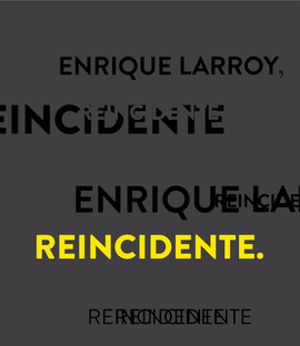 ENRIQUE LARROY, REINCIDENTE