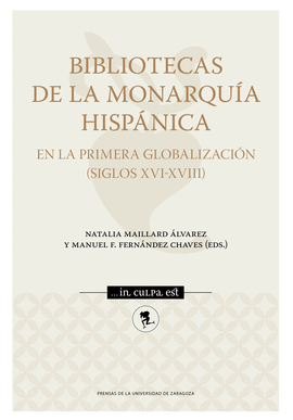 BIBLIOTECAS DE LA MONARQU�A HISP�NICA EN LA PRIMERA GLOBALIZACI�N