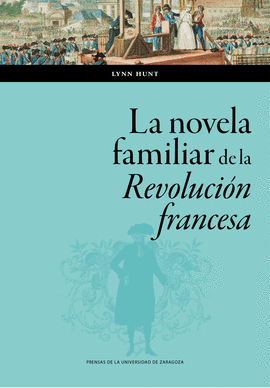 LA NOVELA FAMILIAR DE LA REVOLUCI�N FRANCESA