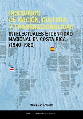 DISCURSOS DE NACIN, CULTURA Y TRANSNACIONALIDAD. INTELECTUALES EN COSTA RICA (1