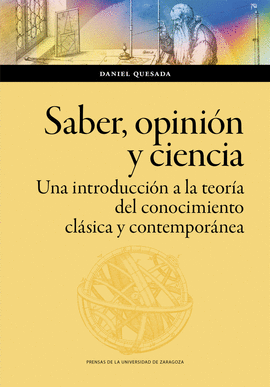 SABER, OPINI�N Y CIENCIA. UNA INTRODUCCI�N A LA TEOR�A DEL CONOCIMIENTO CL�SICA