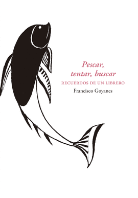 PESCAR, TENTAR, BUSCAR RECUERDOS DE UN LIBRERO