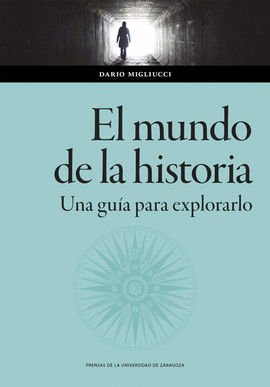 EL MUNDO DE LA HISTORIA. UNA GU�A PARA EXPLORARLO