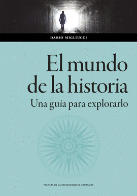 EL MUNDO DE LA HISTORIA. UNA GU�A PARA EXPLORARLO