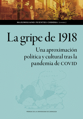 LA GRIPE DE 1918. UNA APROXIMACIN POLTICA Y CULTURAL TRAS LA PANDEMIA DE COVID