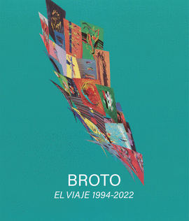 BROTO. EL VIAJE 1994-2022