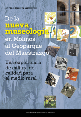 DE LA NUEVA MUSEOLOG�A EN MOLINOS HASTA EL GEOPARQUE DEL MAESTRAZGO