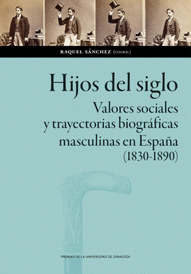 HIJOS DEL SIGLO. VALORES SOCIALES Y TRAYECTORIAS BIOGRFICAS MASCULINAS EN ESPA