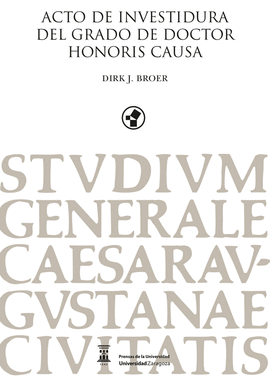 ACTO DE INVESTIDURA DEL GRADO DE DOCTOR HONORIS CAUSA, DIRK J. BROER