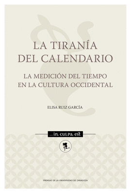 LA TIRAN�A DEL CALENDARIO. LA MEDICI�N DEL TIEMPO EN LA CULTURA OCCIDENTAL