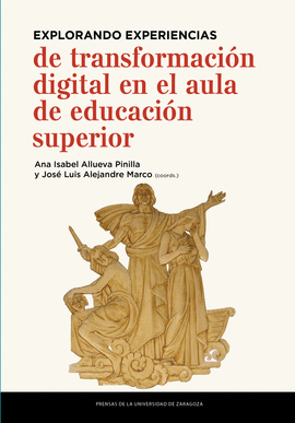 EXPLORANDO EXPERIENCIAS DE TRANSFORMACI�N DIGITAL EN EL AULA DE EDUCACI�N SUPERI