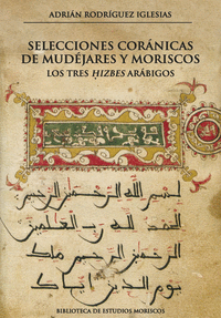 SELECCIONES CORANICAS DE MUDEJARES Y MORISCOS. LOS TRES ?IZBES ARABIGOS