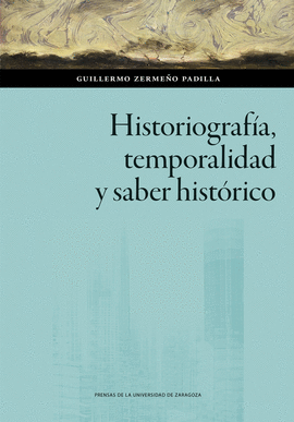 HISTORIOGRAF�A, TEMPORALIDAD Y SABER HIST�RICO