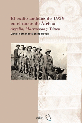 EL EXILIO ANDALUZ DE 1939 EN EL NORTE DE AFRICA