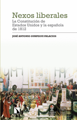 NEXOS LIBERALES: LA CONSTITUCI�N DE ESTADOS UNIDOS Y LA ESPA�OLA DE 1812
