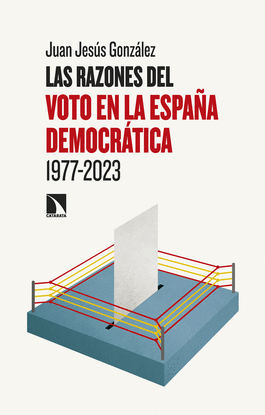 LAS RAZONES DEL VOTO EN LA ESPA�A DEMOCR�TICA (1977-2023)