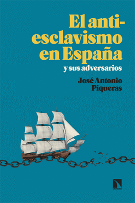 EL ANTIESCLAVISMO EN ESPA�A Y SUS ADVERSARIOS