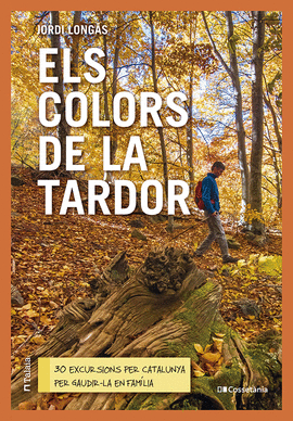 COLORS DE LA TARDOR:30 EXCURSIONS PER CATALUNYA PER