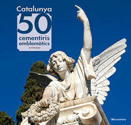 CATALUNYA: 50 CEMENTIRIS EMBLEMTICS