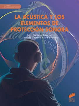 ACUSTICA Y LOS ELEMENTOS DE PROTECCION SONORA, LA.