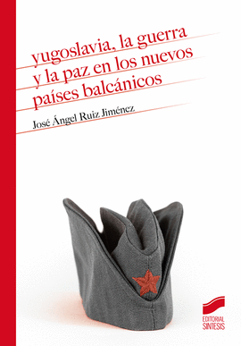 YUGOSLAVIA, LA GUERRA Y LA PAZ EN LOS NUEVOS PA�SES BALC�NICOS