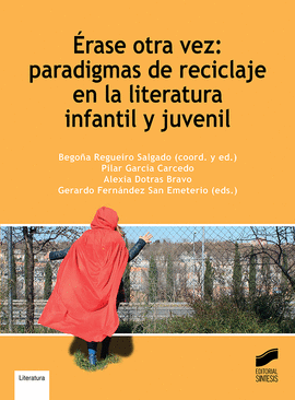 �RASE OTRA VEZ: PARADIGMAS DE RECICLAJE EN LA LITERATURA INFANTIL Y JUVENIL