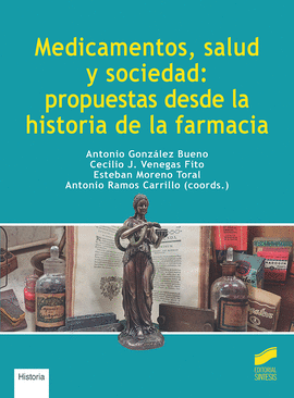 MEDICAMENTOS, SALUD Y SOCIEDAD: PROPUESTASDESDELA HISTORIA DE LA FARMACIA