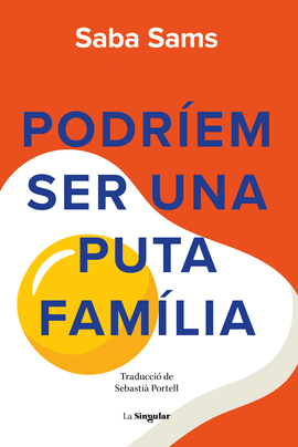 PODREM SER UNA PUTA FAMILIA