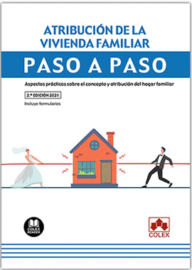 ATRIBUCION DE LA VIVIENDA FAMILIAR. PASO A PASO