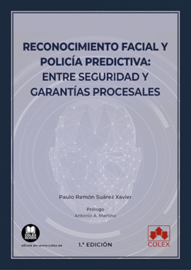 RECONOCIMIENTO FACIAL Y POLIC�A PREDICTIVA: ENTRE SEGURIDAD Y GARANT�AS PROCESAL