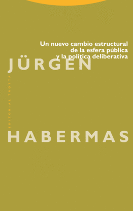 UN NUEVO CAMBIO ESTRUCTURAL DE LA ESFERA PBLICA Y LA POLTICA DELIBERATIVA