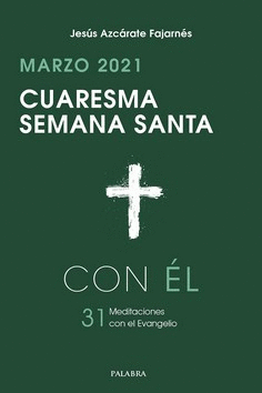 CUARESMA-SEMANA SANTA 2021, CON EL