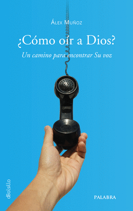 COMO OIR A DIOS?:CAMINO PARA ENCONTRAR SU VOS
