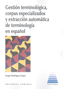 GESTIN TERMINOLGICA, CORPUS ESPECIALIZADOS Y EXTRACCIN AUTOMTICA DE TERMINOL