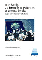 LA TRADUCCION Y LA FORMACION DE TRADUCTORES EN ENTORNOS DIGITALES